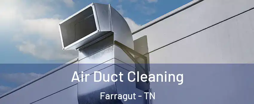  Air Duct Cleaning Farragut - TN