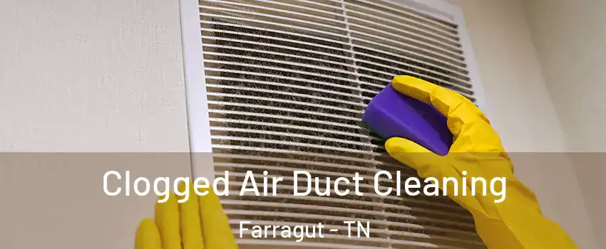 Clogged Air Duct Cleaning Farragut - TN