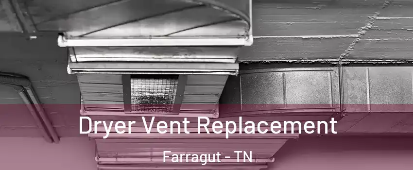  Dryer Vent Replacement Farragut - TN