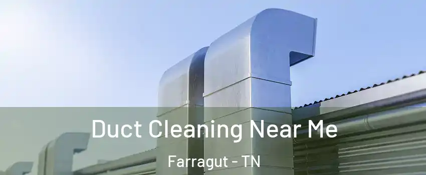  Duct Cleaning Near Me Farragut - TN