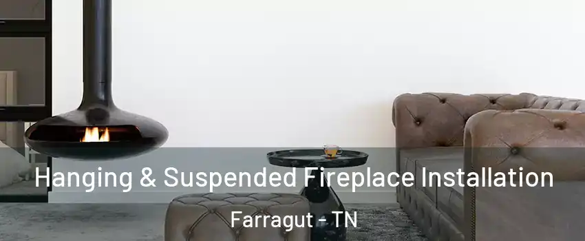  Hanging & Suspended Fireplace Installation Farragut - TN