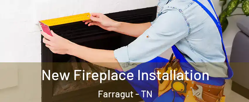  New Fireplace Installation Farragut - TN