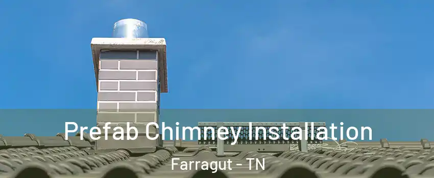  Prefab Chimney Installation Farragut - TN