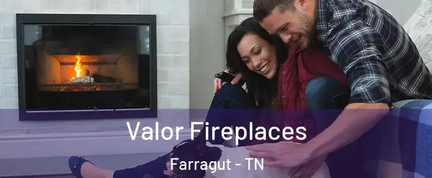  Valor Fireplaces Farragut - TN
