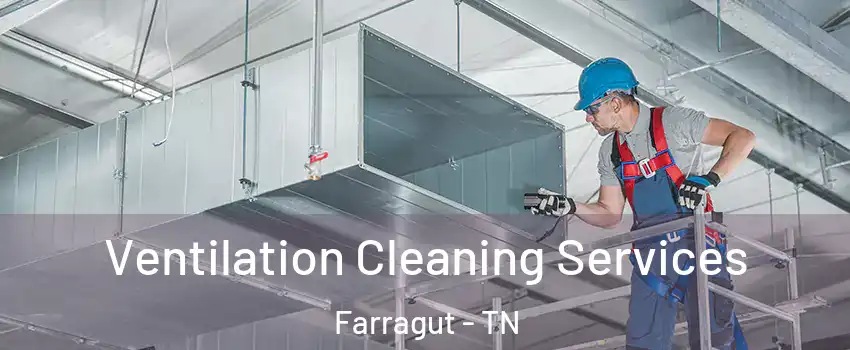  Ventilation Cleaning Services Farragut - TN